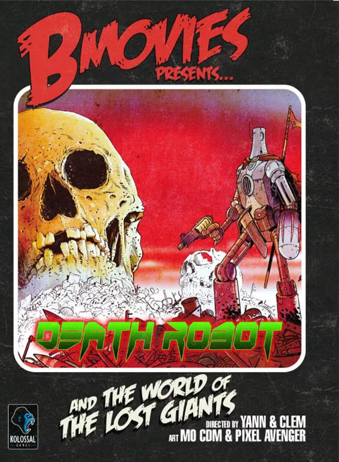 B Movies Presents: Death Robot And The World Of The Lost Giants